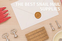 The Best Snail Mail Supplies