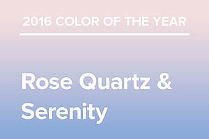 2016 Color of the Year - Rose Quartz & Serenity