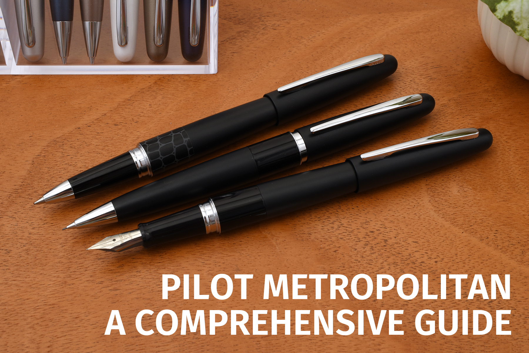 Pilot Metropolitan: A Comprehensive Guide | JetPens