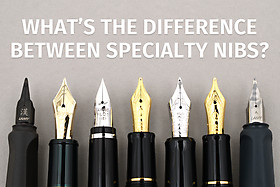 What’s the Difference Between Specialty Nibs? What’s the Difference Between Specialty Nibs?