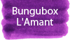 Bungubox L'Amant