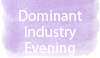 Dominant Industry Evening