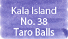 Kala Island No. 38 Taro Balls